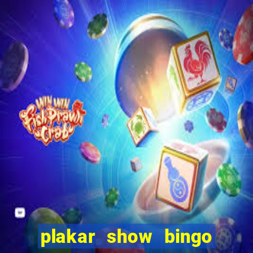 plakar show bingo ao vivo